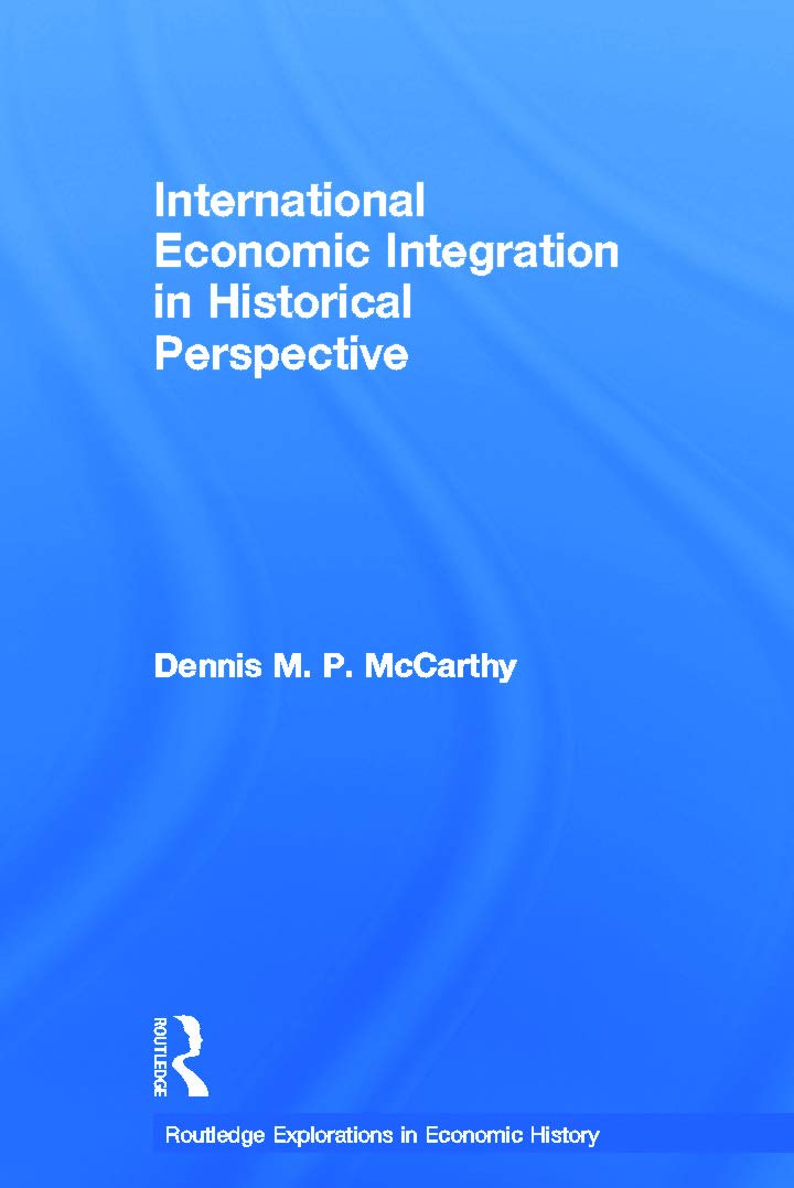 International Economic Integration In Historical Perspective (Routledge Explorations In Economic History),Used