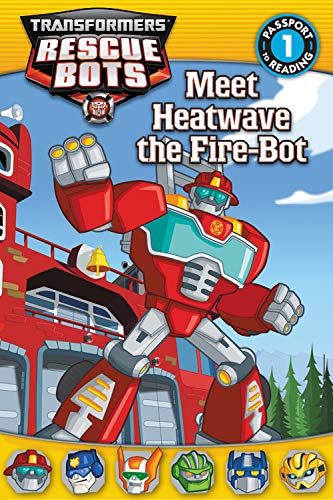 Transformers: Rescue Bots: Meet Heatwave The Firebot (Passport To Reading)