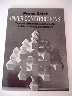 Paper Constructions: Two And Threedimensional Forms For Artists, Architects, And Designers (English And German Edition)