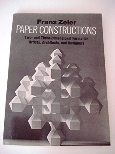 Paper Constructions: Two And Threedimensional Forms For Artists, Architects, And Designers (English And German Edition)