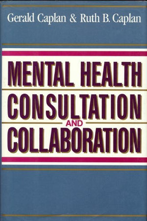Mental Health Consultation and Collaboration (JOSSEY BASS SOCIAL AND BEHAVIORAL SCIENCE SERIES),New