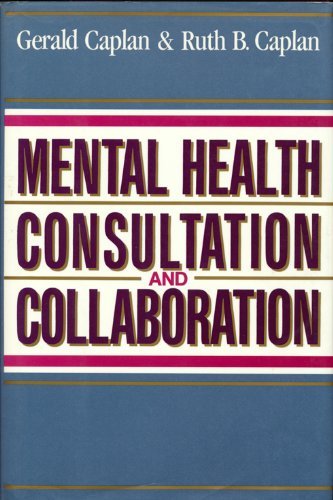 Mental Health Consultation and Collaboration (JOSSEY BASS SOCIAL AND BEHAVIORAL SCIENCE SERIES),New