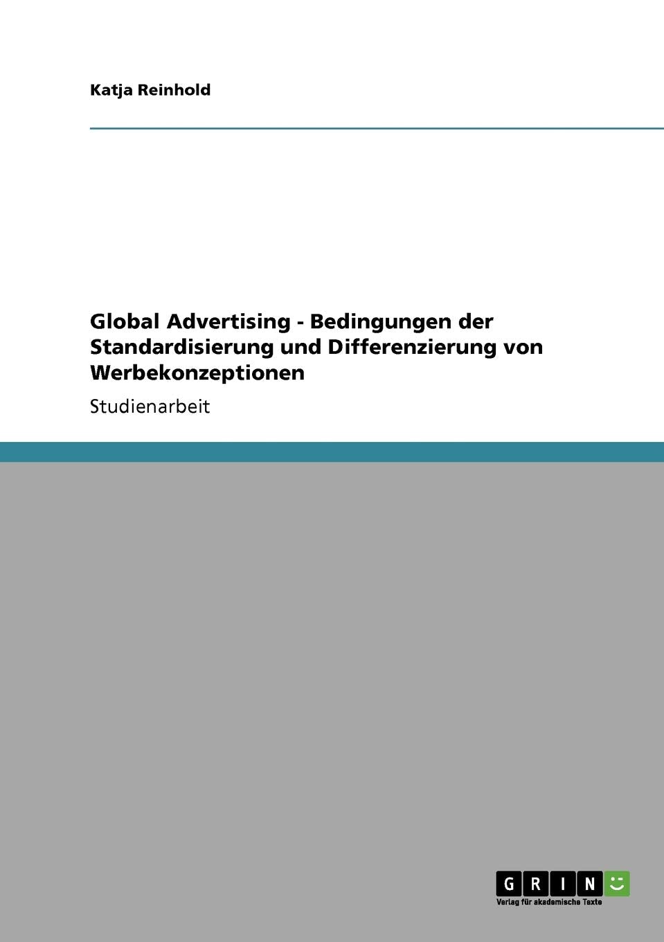 Global Advertising  Bedingungen Der Standardisierung Und Differenzierung Von Werbekonzeptionen (German Edition),Used