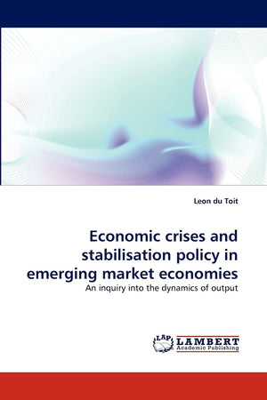 Economic crises and stabilisation policy in emerging market economies: An inquiry into the dynamics of output,Used