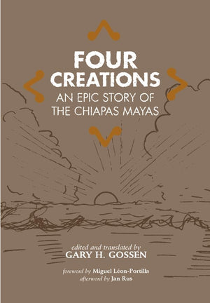 Four Creations: An Epic Story Of The Chiapas Mayas (Volume 245) (The Civilization Of The American Indian Series),Used