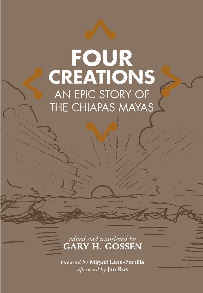 Four Creations: An Epic Story Of The Chiapas Mayas (Volume 245) (The Civilization Of The American Indian Series),Used