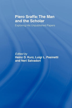 Piero Sraffa: The Man And The Scholar,New