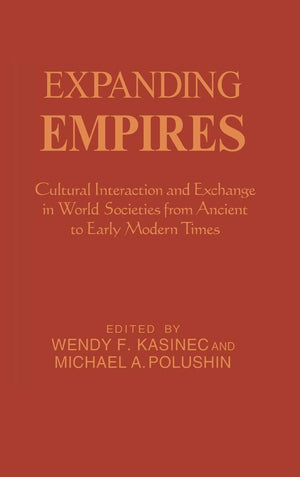 Expanding Empires: Cultural Interaction And Exchange In World Societies From Ancient To Early Modern Times (The World Beat Serie,Used