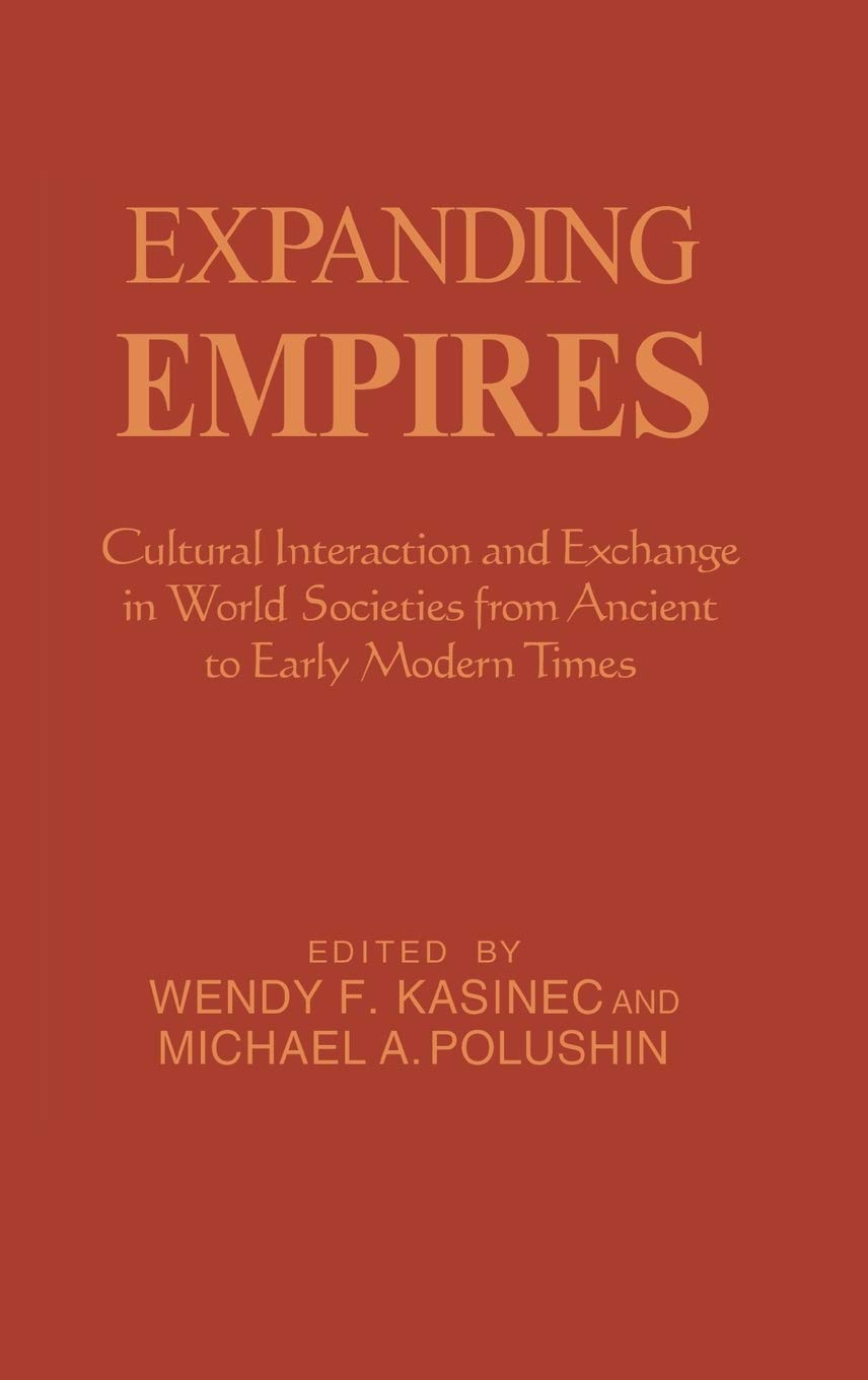 Expanding Empires: Cultural Interaction And Exchange In World Societies From Ancient To Early Modern Times (The World Beat Serie,Used