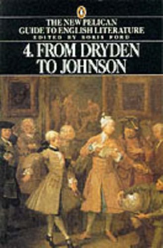The New Pelican Guide to English Literature, Vol. 4: From Dryden to Johnson