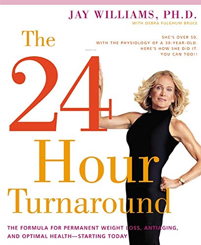 The 24Hour Turnaround: The Formula For Permanent Weight Loss, Antiaging, And Optimal Healthstarting Today-used