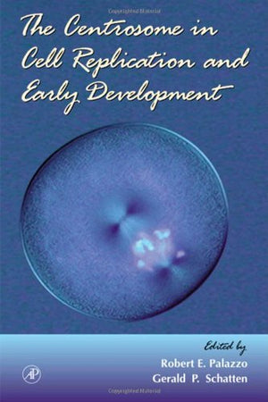 The Centrosome in Cell Replication and Early Development (Volume 49) (Current Topics in Developmental Biology, Volume 49)
