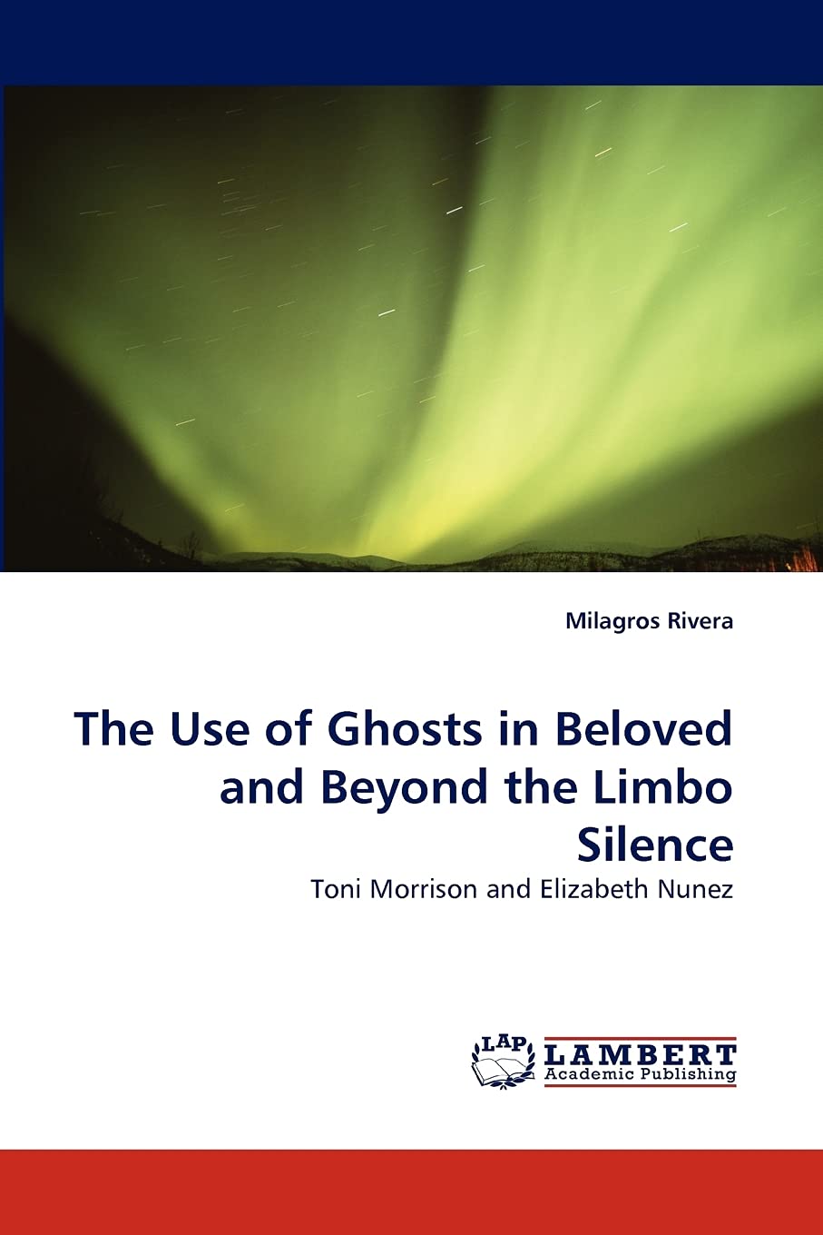 The Use of Ghosts in Beloved and Beyond the Limbo Silence: Toni Morrison and Elizabeth Nunez,Used