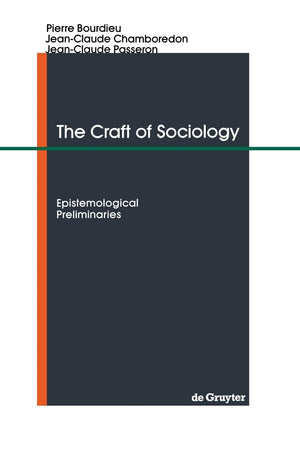 The Craft of Sociology: Epistemological Preliminaries,New