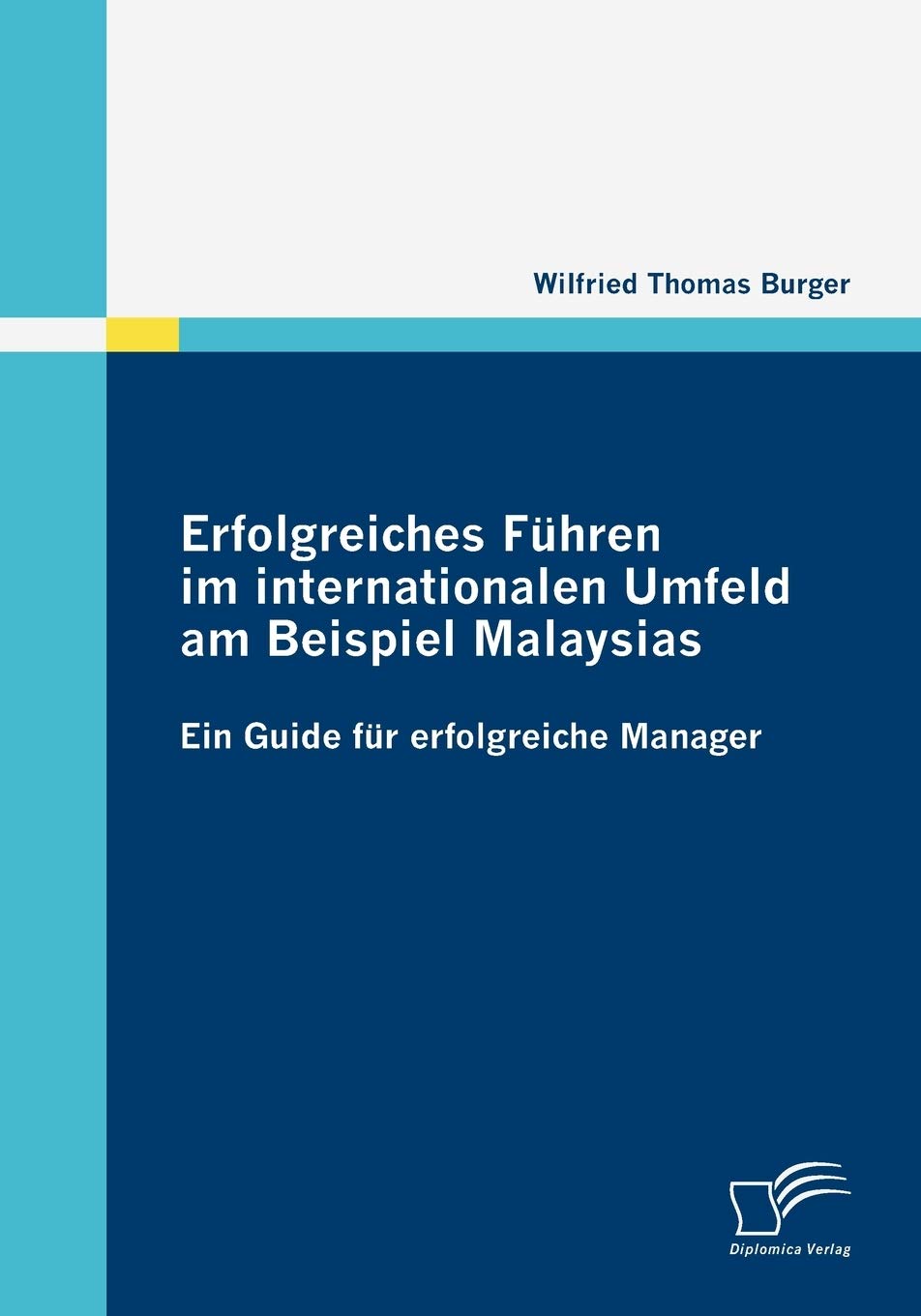 Erfolgreiches Fhren im internationalen Umfeld am Beispiel Malaysias: Ein Guide fr erfolgreiche Manager (German Edition),Used