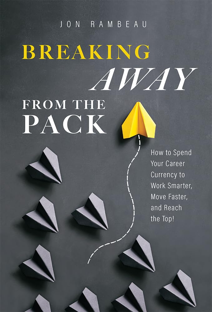 Breaking Away From The Pack: How to Spend Your Career Currency to Work Smarter, Move Faster, and Reach the Top!,Used