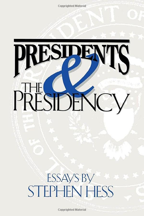Presidents & the Presidency: Essays by Stephen Hess,Used