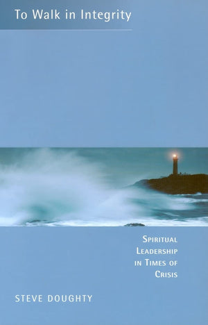 To Walk in Integrity: Spiritual Leadership in Times of Crisis,Used