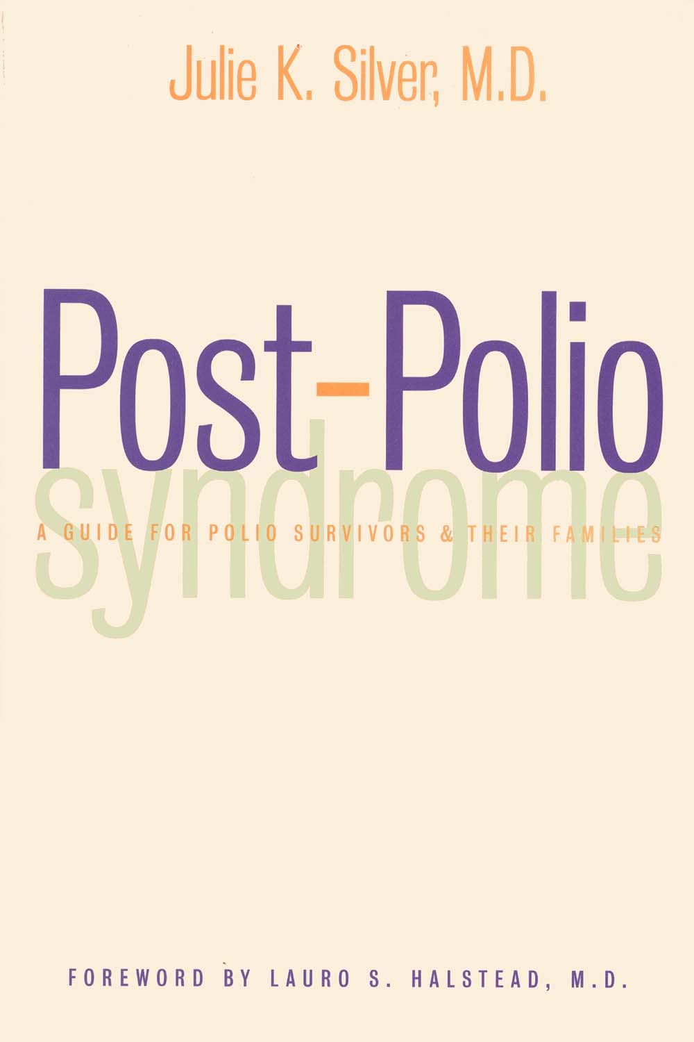 PostPolio Syndrome: A Guide for Polio Survivors and Their Families