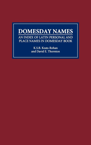 Domesday Names: An Index Of Latin Personal And Place Names In Domesday Book,Used