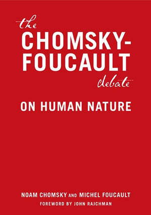 The Chomskyfoucault Debate: On Human Nature