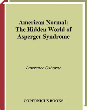 American Normal: The Hidden World of Asperger Syndrome,New
