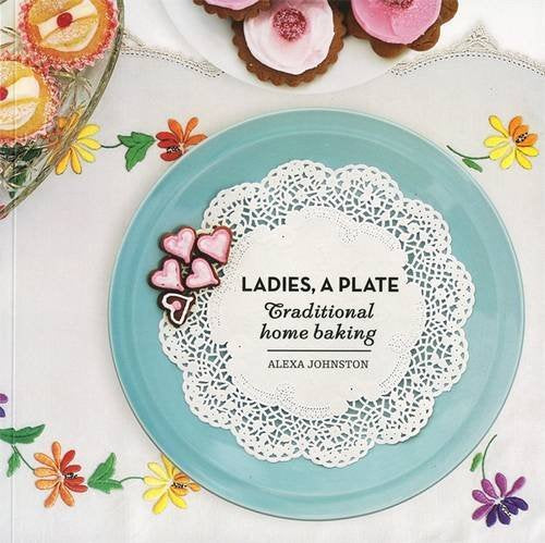Ladies, A Plate: Traditional Home Baking,Used
