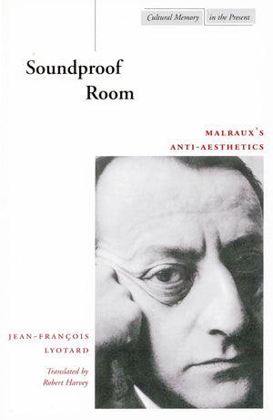 Soundproof Room: Malrauxs Antiaesthetics (Cultural Memory In The Present),Used