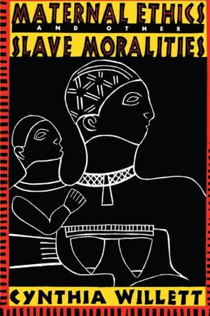 Maternal Ethics And Other Slave Moralities,Used