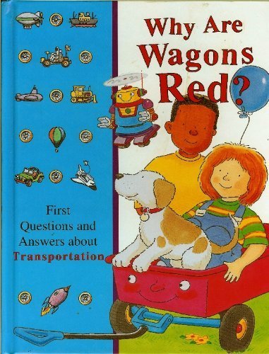 Why Are Wagons Red? (TimeLife Library of First Questions and Answers About Transportation),Used
