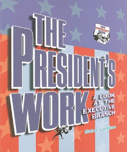 The President's Work: A Look at the Executive Branch (How Government Works),Used