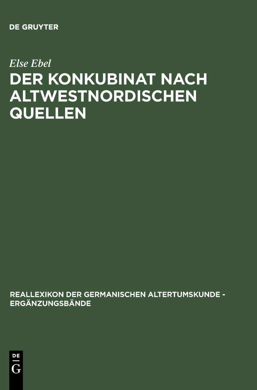 Der Konkubinat nach altwestnordischen Quellen: Philologische Studien zur sogenannten 'Friedelehe' (Ergnzungsbnde zum Reallexikon,Used