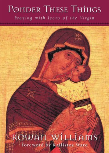 Ponder These Things: Praying With Icons Of The Virgin