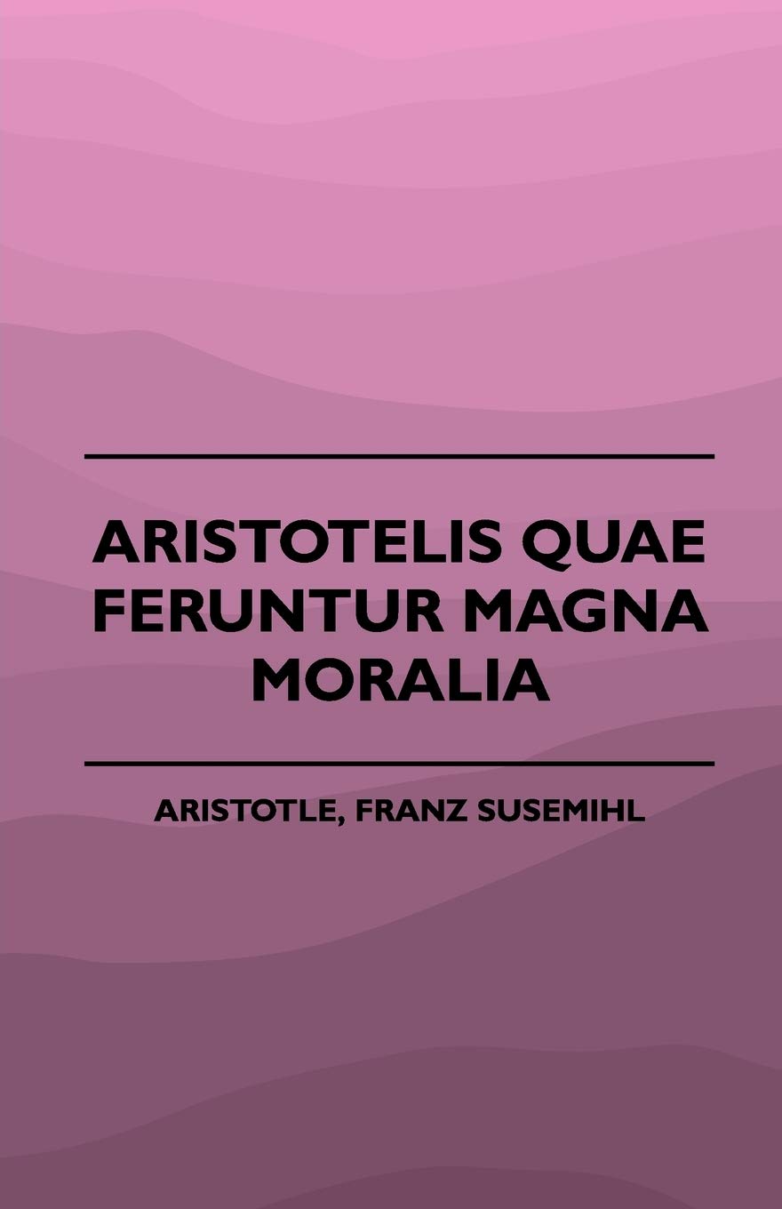 Aristotelis Quae Feruntur Magna Moralia (1883),New