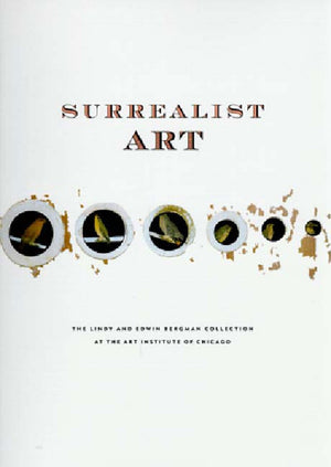 Surrealist Art: The Lindy and Edwin Bergman Collection at the Art Institute of Chicago,Used