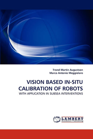 VISION BASED INSITU CALIBRATION OF ROBOTS: WITH APPLICATION IN SUBSEA INTERVENTIONS,Used