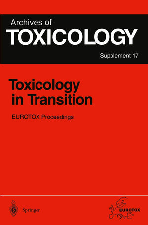 Toxicology in Transition: Proceedings of the 1994 EUROTOX Congress Meeting Held in Basel, Switzerland, August 2124, 1994 (Archi,Used