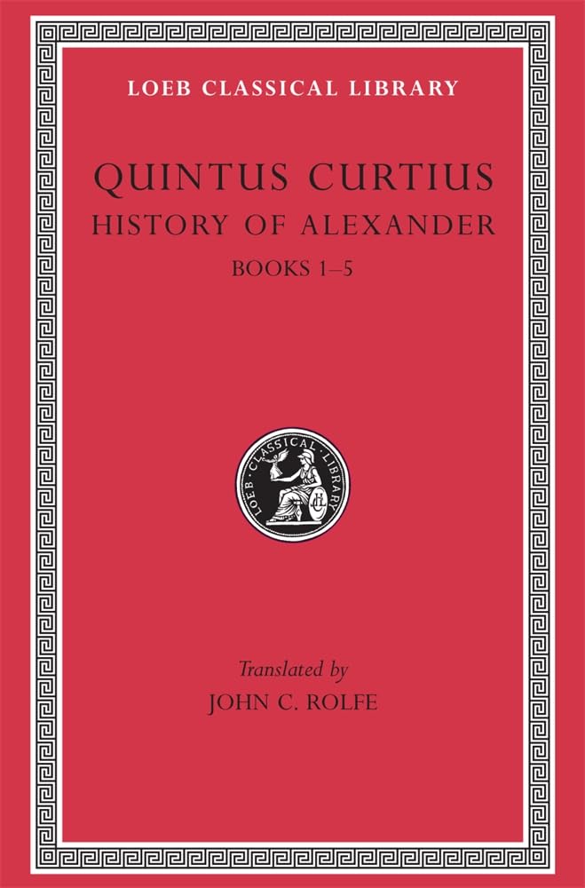 Quintus Curtius: History Of Alexander, Volume I, Books 15 (Loeb Classical Library No. 368),New