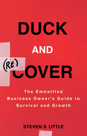 Duck and Recover: The Embattled Business Owner's Guide to Survival and Growth,New