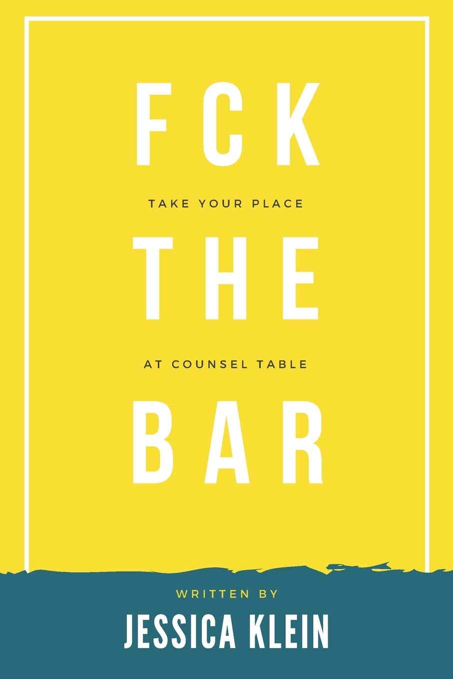 Fck The Bar: Take Your Place at Counsel Table,Used
