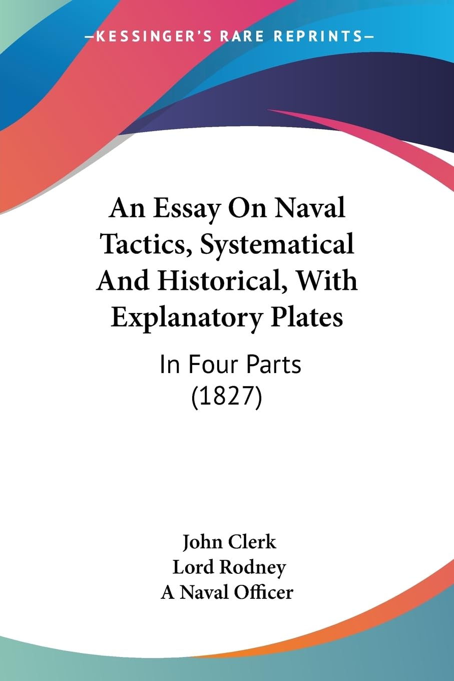 An Essay On Naval Tactics, Systematical And Historical, With Explanatory Plates: In Four Parts (1827),Used