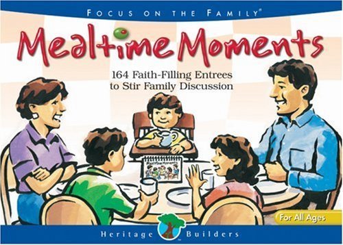 Mealtime Moments: 164 FaithFilling Entrees To Stir Family Discussion (Heritage Builders),Used