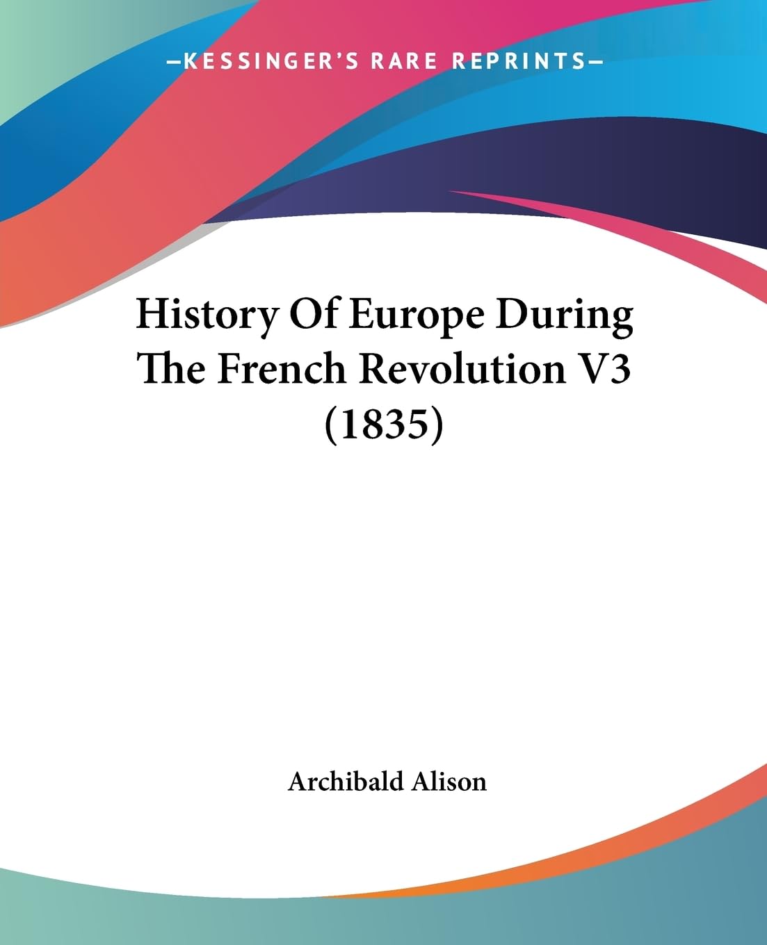 History Of Europe During The French Revolution V3 (1835),New