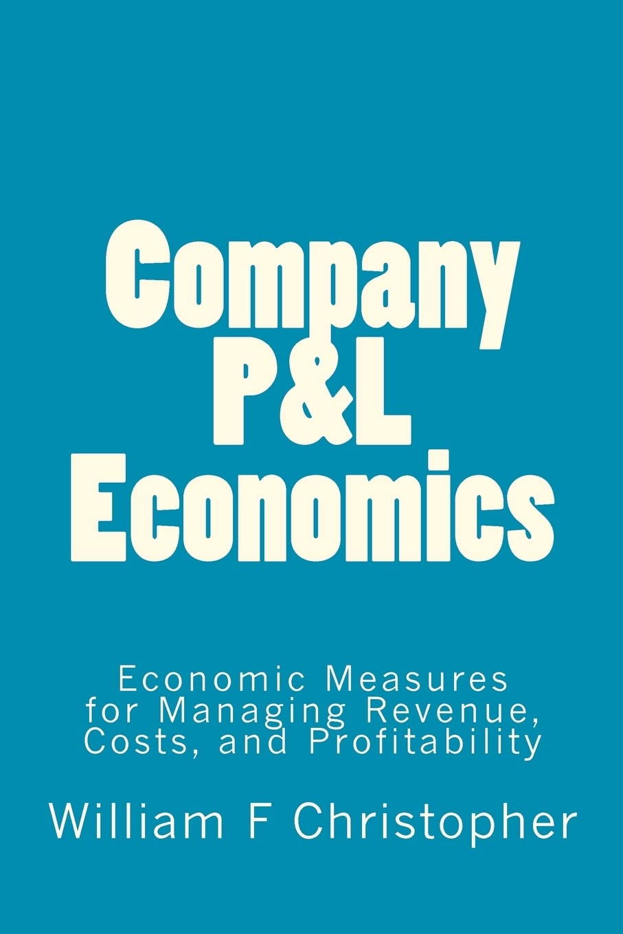 Company P&L Economics: Economic Measures For Managing Revenue, Costs, And Profitability,Used