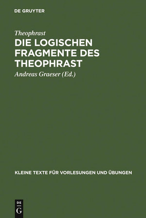 Die logischen Fragmente des Theophrast (Kleine Texte fr Vorlesungen und bungen, 191) (German Edition),Used