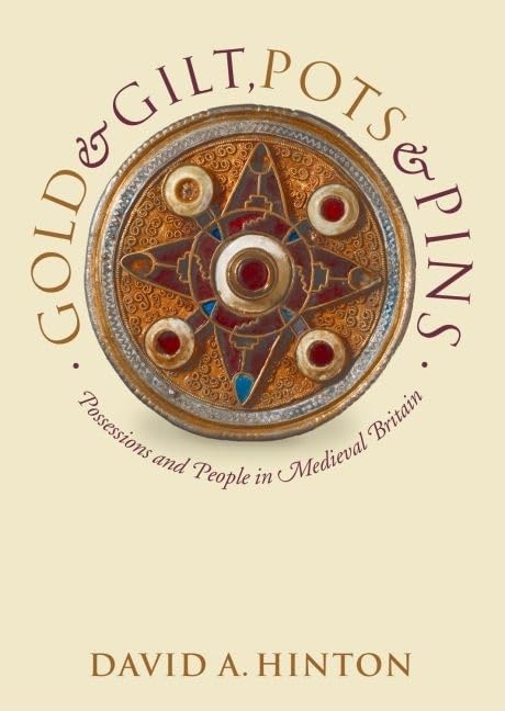 Gold and Gilt, Pots and Pins: Possessions and People in Medieval Britain (Medieval History and Archaeology),Used