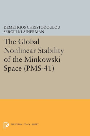 The Global Nonlinear Stability of the Minkowski Space (Princeton Mathematical Series, 41)