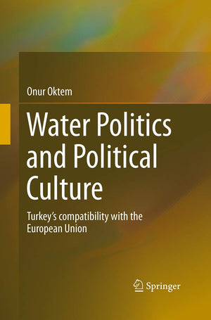 Water Politics and Political Culture: Turkeys compatibility with the European Union,Used