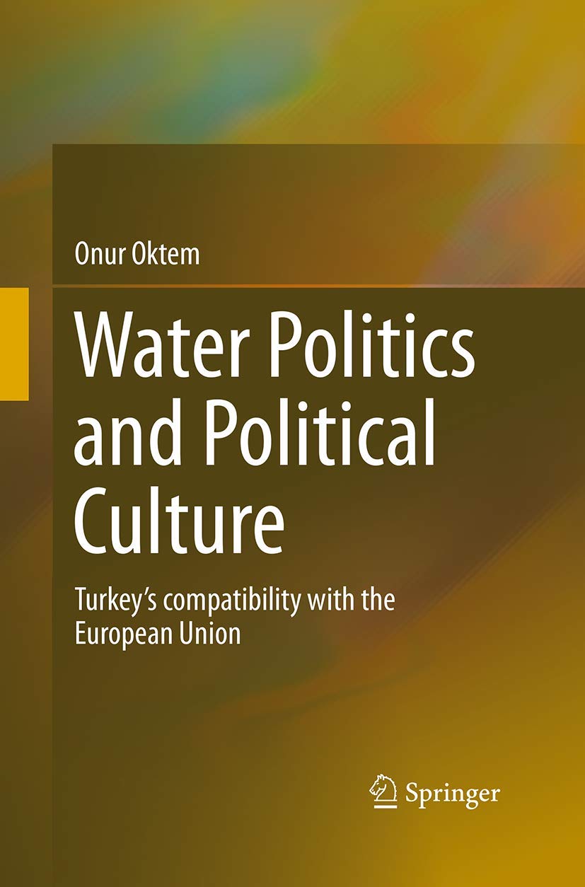 Water Politics and Political Culture: Turkeys compatibility with the European Union,Used