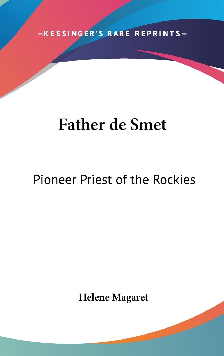Father De Smet: Pioneer Priest Of The Rockies,Used